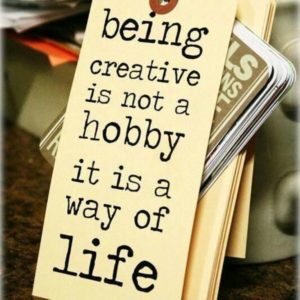 being-creative-is-not-a-hobby-it-is-a-way-of-life